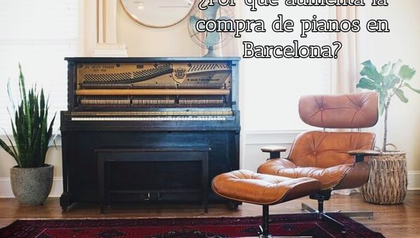 ¿Por qué aumenta la compra de pianos en Barcelona?